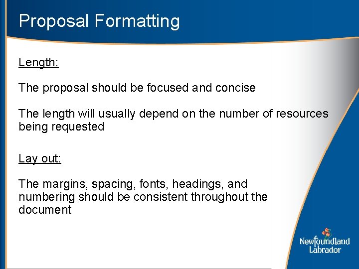 Proposal Formatting Length: The proposal should be focused and concise The length will usually