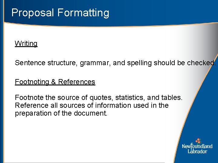 Proposal Formatting Writing Sentence structure, grammar, and spelling should be checked. Footnoting & References
