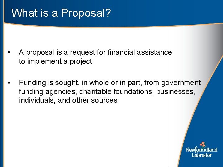 What is a Proposal? • A proposal is a request for financial assistance to