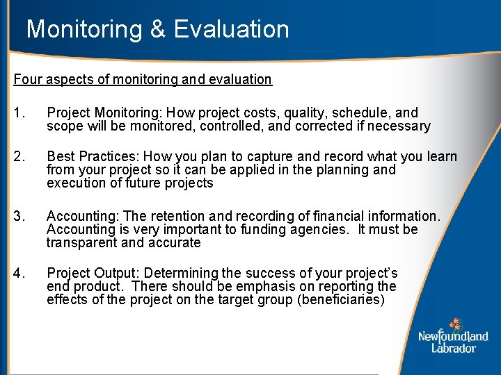 Monitoring & Evaluation Four aspects of monitoring and evaluation 1. Project Monitoring: How project