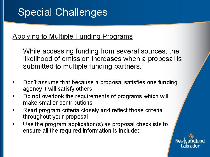 Special Challenges Applying to Multiple Funding Programs While accessing funding from several sources, the