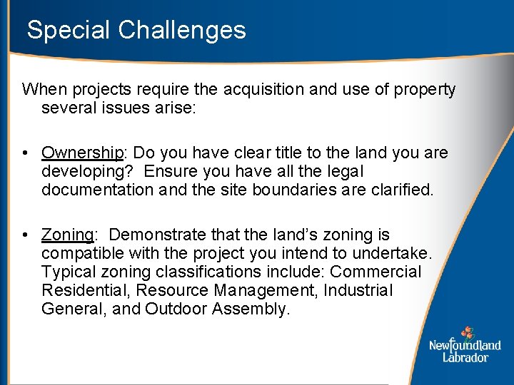 Special Challenges When projects require the acquisition and use of property several issues arise: