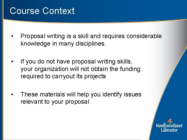 Course Context • Proposal writing is a skill and requires considerable knowledge in many