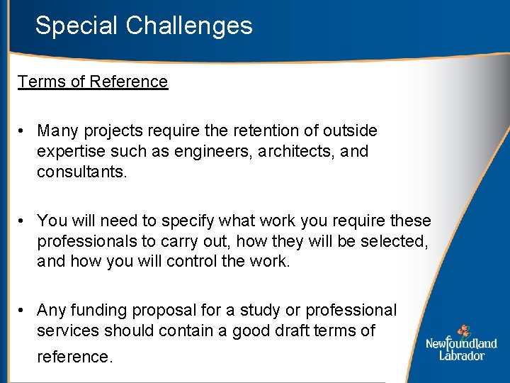 Special Challenges Terms of Reference • Many projects require the retention of outside expertise
