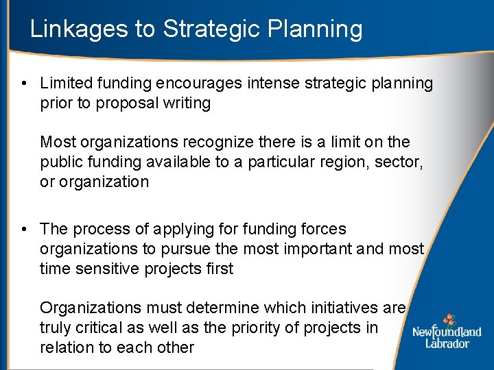 Linkages to Strategic Planning • Limited funding encourages intense strategic planning prior to proposal