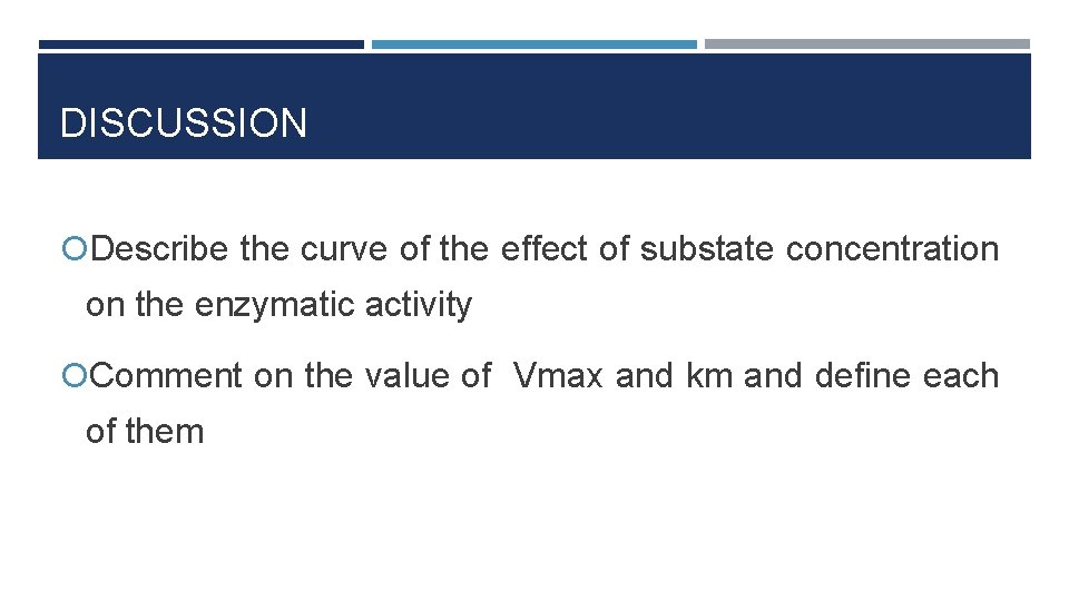 DISCUSSION Describe the curve of the effect of substate concentration on the enzymatic activity