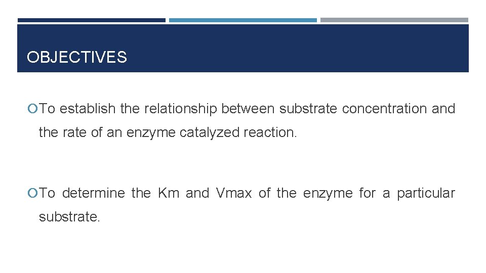 OBJECTIVES To establish the relationship between substrate concentration and the rate of an enzyme