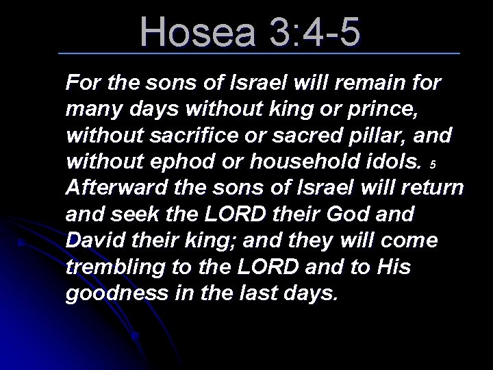 Hosea 3: 4 -5 For the sons of Israel will remain for many days