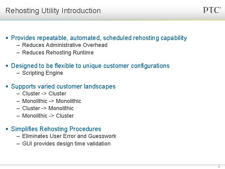 Rehosting Utility Introduction § Provides repeatable, automated, scheduled rehosting capability – Reduces Administrative Overhead