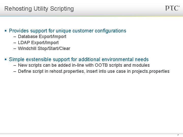 Rehosting Utility Scripting § Provides support for unique customer configurations – Database Export/Import –