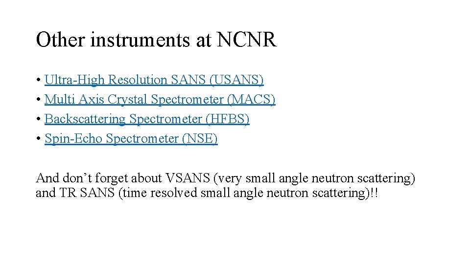 Other instruments at NCNR • Ultra-High Resolution SANS (USANS) • Multi Axis Crystal Spectrometer