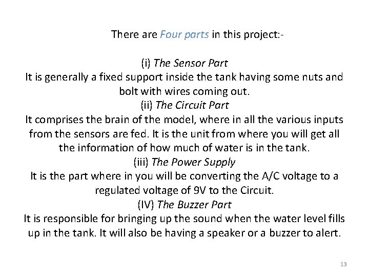 There are Four parts in this project: (i) The Sensor Part It is generally
