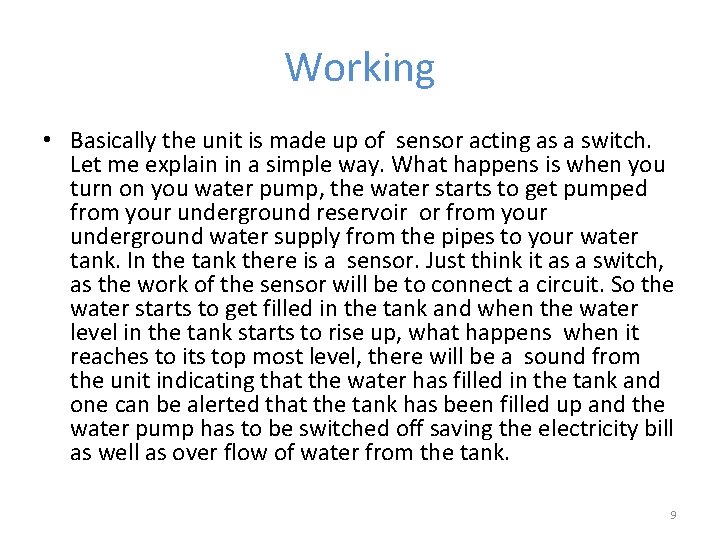 Working • Basically the unit is made up of sensor acting as a switch.