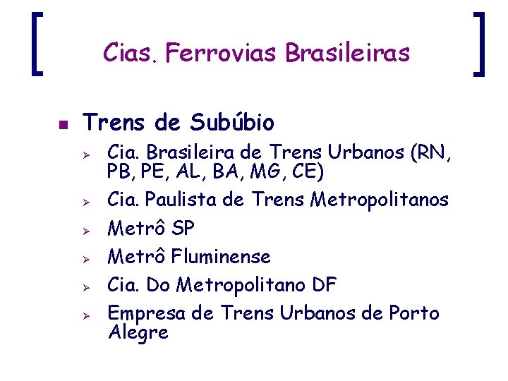 Cias. Ferrovias Brasileiras n Trens de Subúbio Ø Ø Ø Cia. Brasileira de Trens