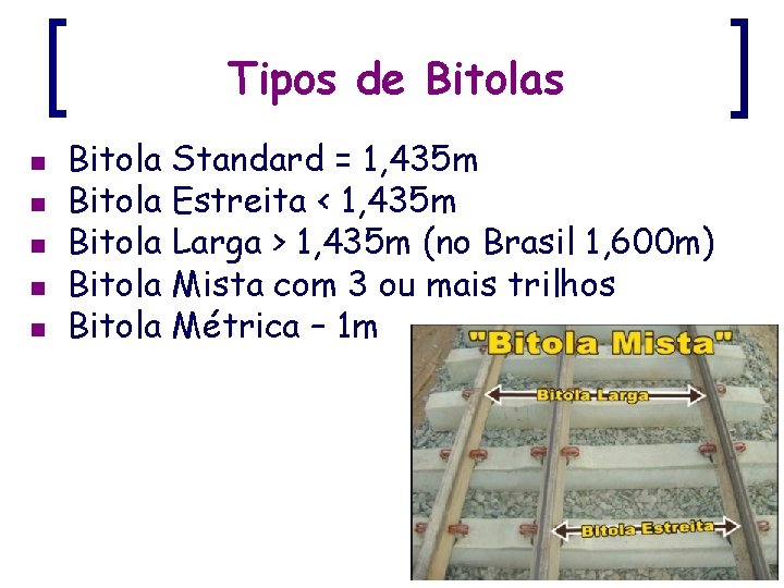 Tipos de Bitolas n n n Bitola Standard = 1, 435 m Bitola Estreita