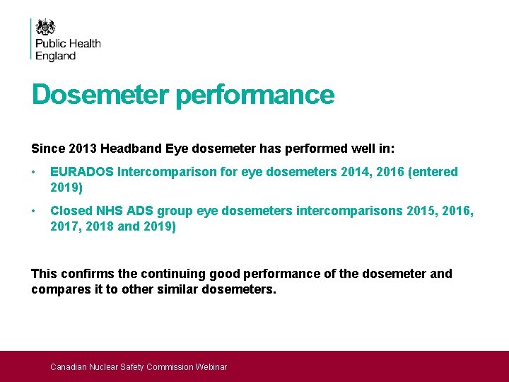 Dosemeter performance Since 2013 Headband Eye dosemeter has performed well in: • EURADOS Intercomparison