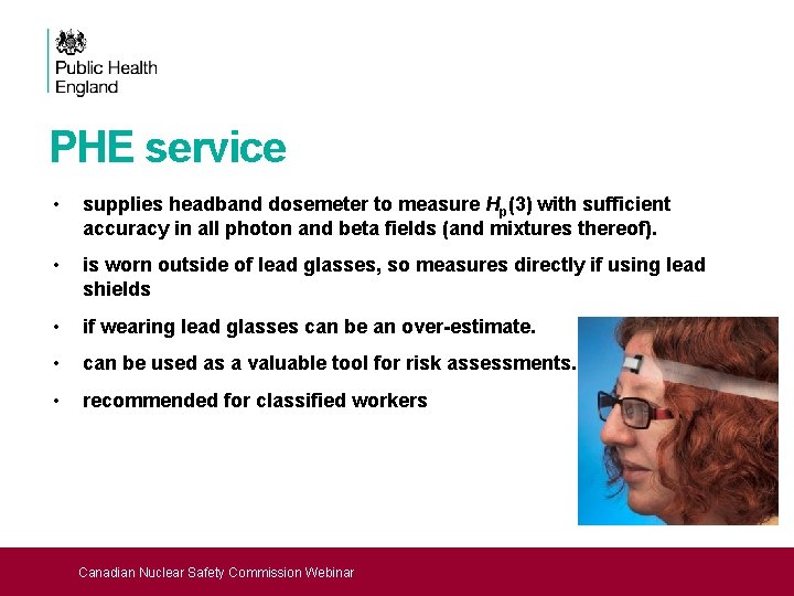 PHE service • supplies headband dosemeter to measure Hp(3) with sufficient accuracy in all