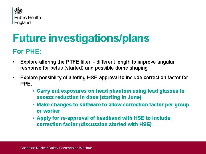 Future investigations/plans For PHE: • Explore altering the PTFE filter - different length to