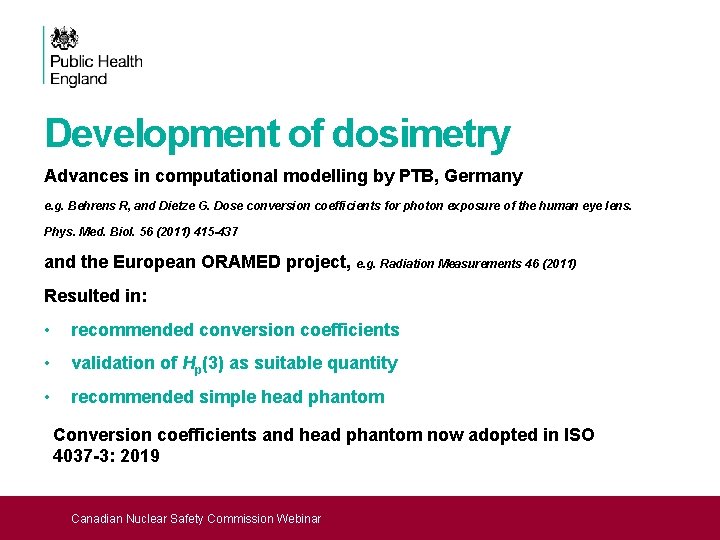 Development of dosimetry Advances in computational modelling by PTB, Germany e. g. Behrens R,