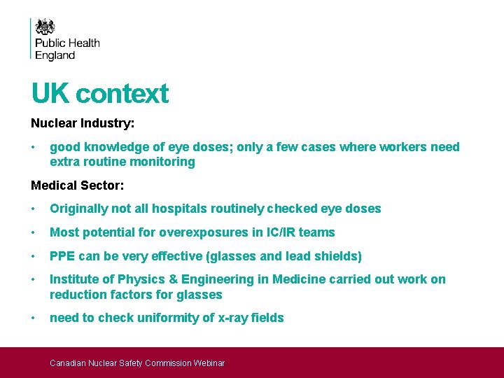 UK context Nuclear Industry: • good knowledge of eye doses; only a few cases