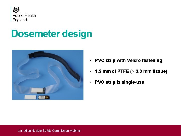 Dosemeter design • PVC strip with Velcro fastening • 1. 5 mm of PTFE