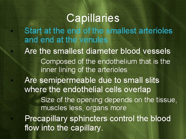 Capillaries • • Start at the end of the smallest arterioles and end at