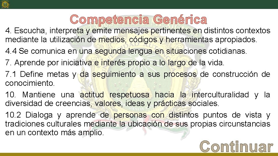 Competencia Genérica 4. Escucha, interpreta y emite mensajes pertinentes en distintos contextos mediante la