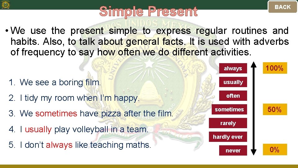 Simple Present BACK • We use the present simple to express regular routines and