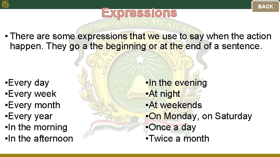 Expressions BACK • There are some expressions that we use to say when the