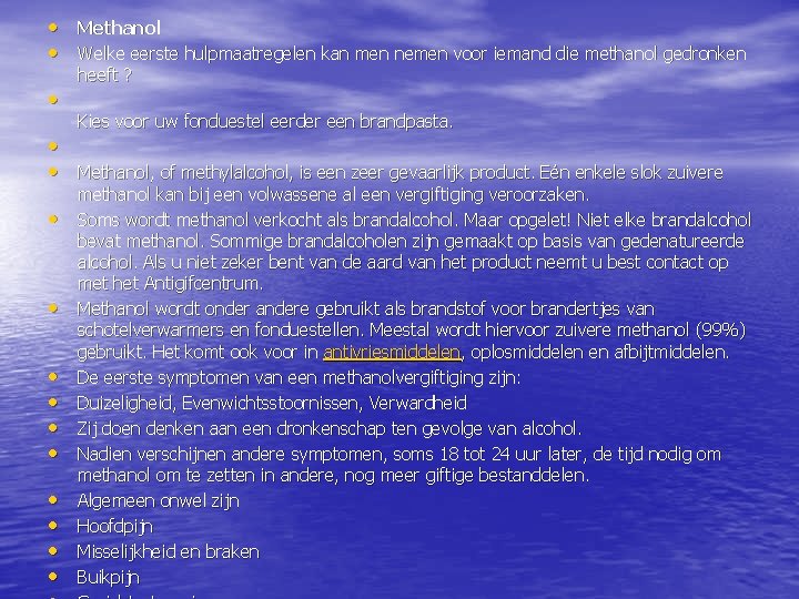  • Methanol • Welke eerste hulpmaatregelen kan men nemen voor iemand die methanol