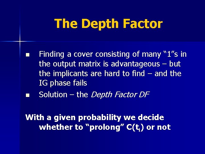 The Depth Factor n n Finding a cover consisting of many “ 1”s in