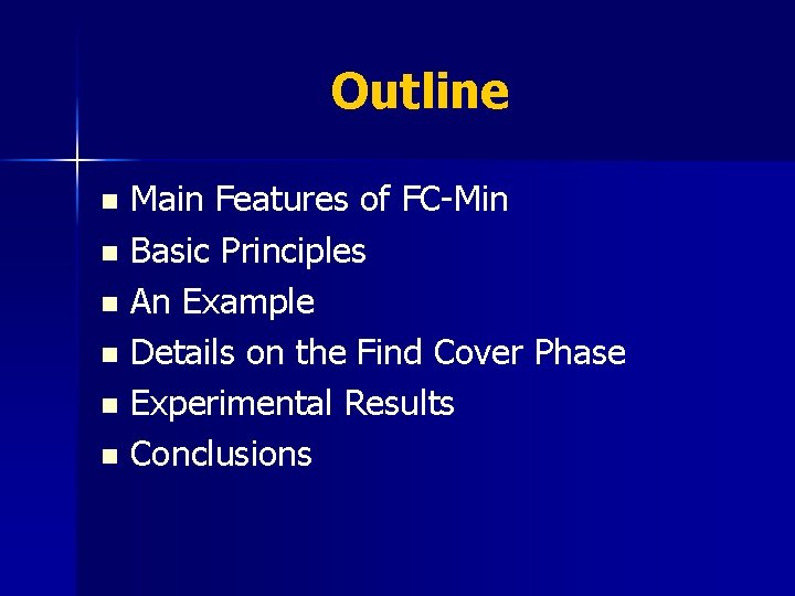 Outline Main Features of FC-Min n Basic Principles n An Example n Details on