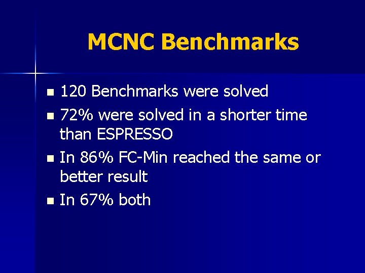 MCNC Benchmarks 120 Benchmarks were solved n 72% were solved in a shorter time