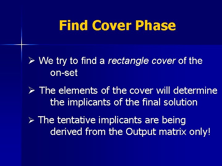 Find Cover Phase Ø We try to find a rectangle cover of the on-set