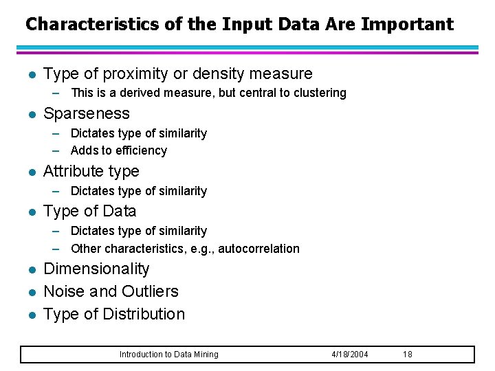 Characteristics of the Input Data Are Important l Type of proximity or density measure