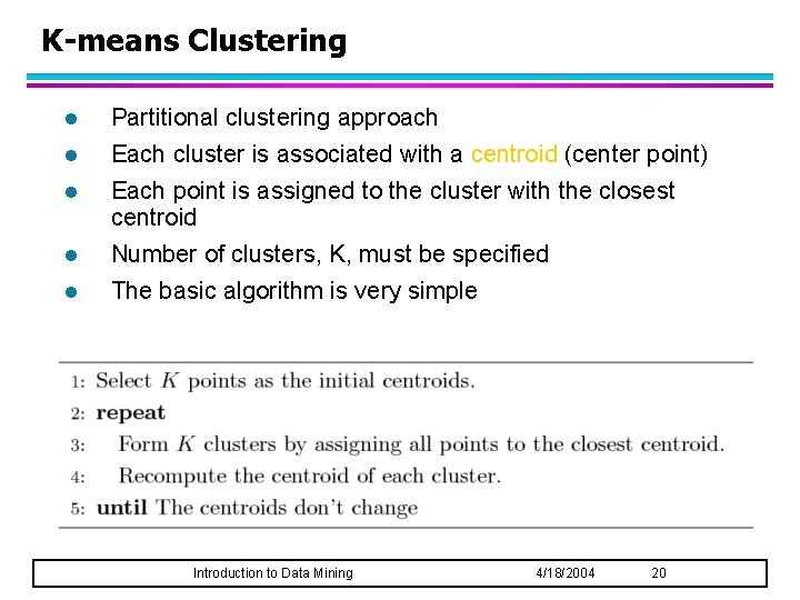 K-means Clustering l Partitional clustering approach l Each cluster is associated with a centroid