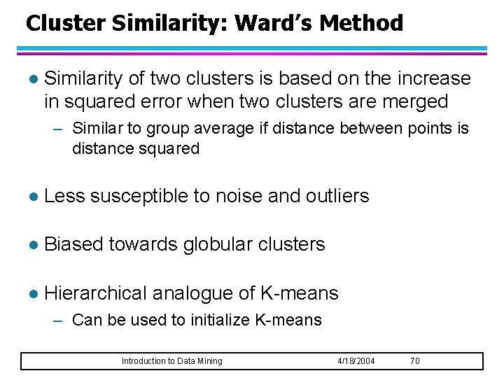 Cluster Similarity: Ward’s Method l Similarity of two clusters is based on the increase