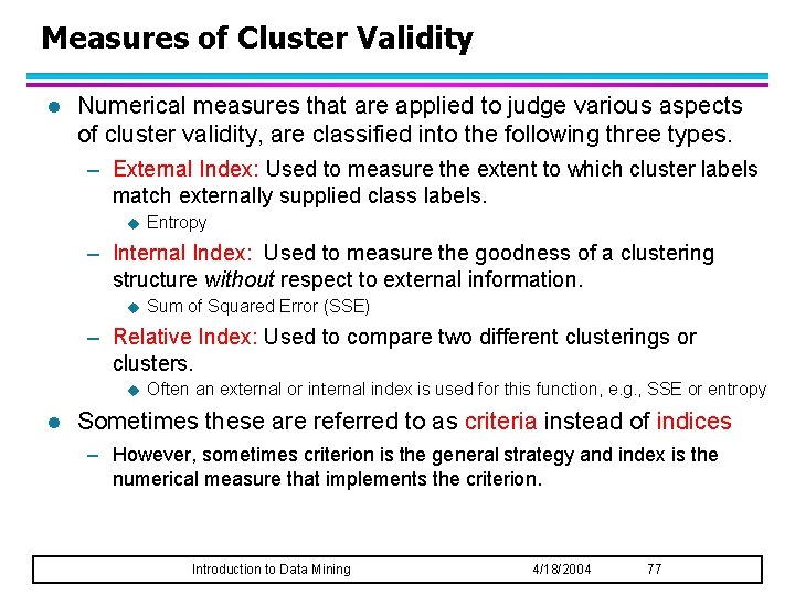 Measures of Cluster Validity l Numerical measures that are applied to judge various aspects