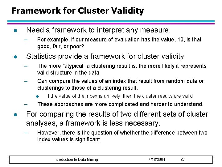 Framework for Cluster Validity l Need a framework to interpret any measure. – l