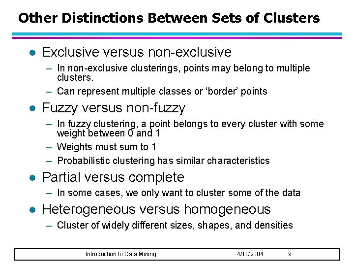 Other Distinctions Between Sets of Clusters l Exclusive versus non-exclusive – In non-exclusive clusterings,