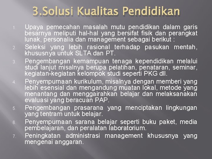 3. Solusi Kualitas Pendidikan 1. 2. 3. 4. 5. 6. 7. Upaya pemecahan masalah