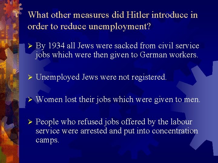 What other measures did Hitler introduce in order to reduce unemployment? Ø By 1934