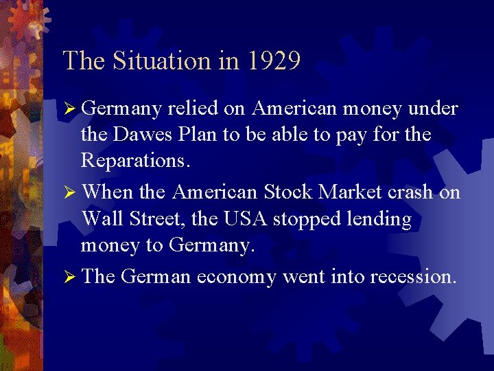 The Situation in 1929 Ø Germany relied on American money under the Dawes Plan