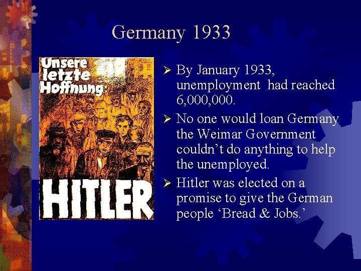 Germany 1933 By January 1933, unemployment had reached 6, 000. Ø No one would