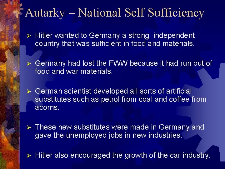 Autarky – National Self Sufficiency Ø Hitler wanted to Germany a strong independent country