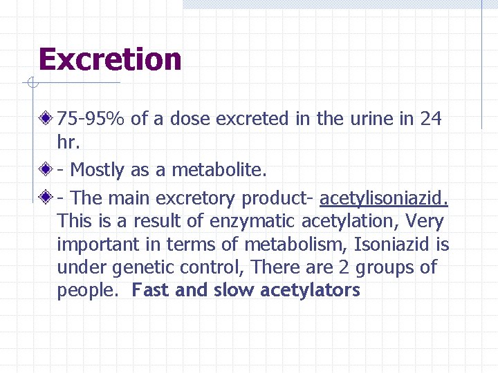 Excretion 75 -95% of a dose excreted in the urine in 24 hr. -