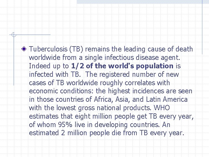 Tuberculosis (TB) remains the leading cause of death worldwide from a single infectious disease