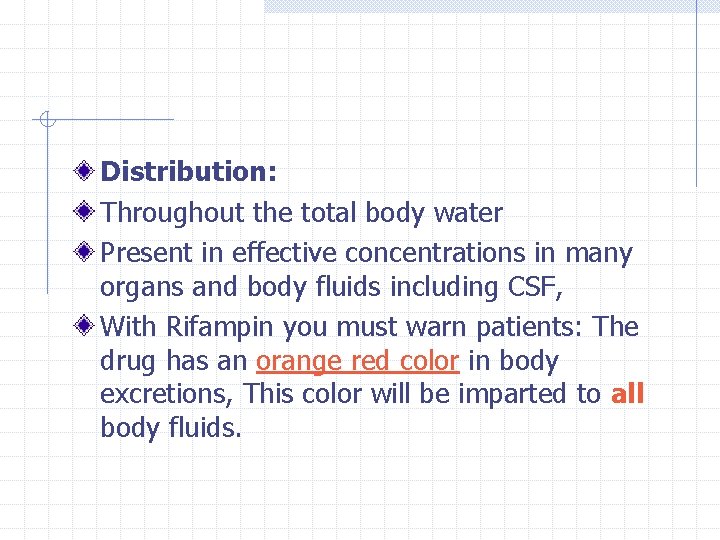 Distribution: Throughout the total body water Present in effective concentrations in many organs and