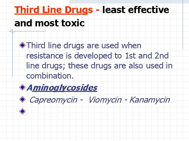 Third Line Drugs - least effective and most toxic Third line drugs are used