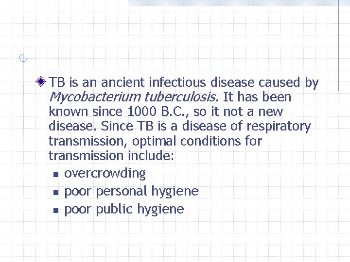 TB is an ancient infectious disease caused by Mycobacterium tuberculosis. It has been known